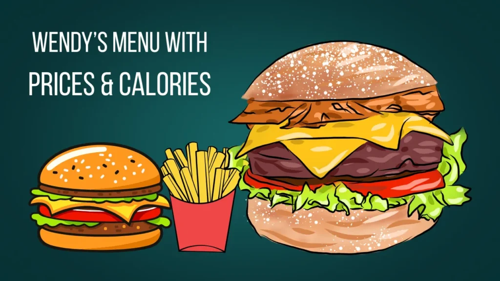 Wendy’s Menu with Prices & Calories